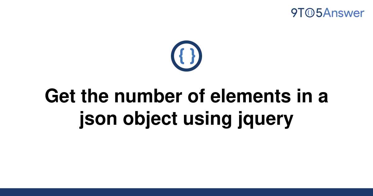 solved-get-the-number-of-elements-in-a-json-object-9to5answer