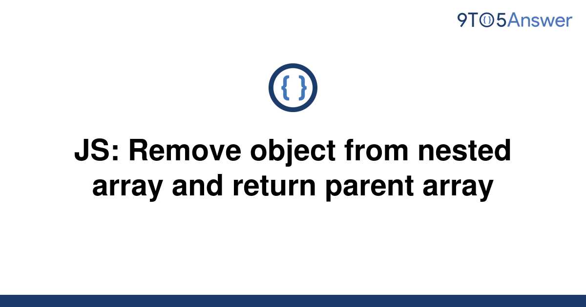 solved-js-remove-object-from-nested-array-and-return-9to5answer