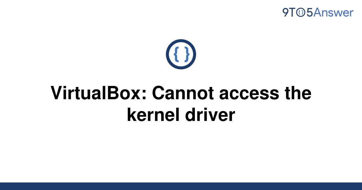 Cannot access the kernel driver virtualbox как исправить