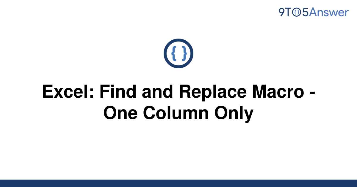 solved-excel-find-and-replace-macro-one-column-only-9to5answer