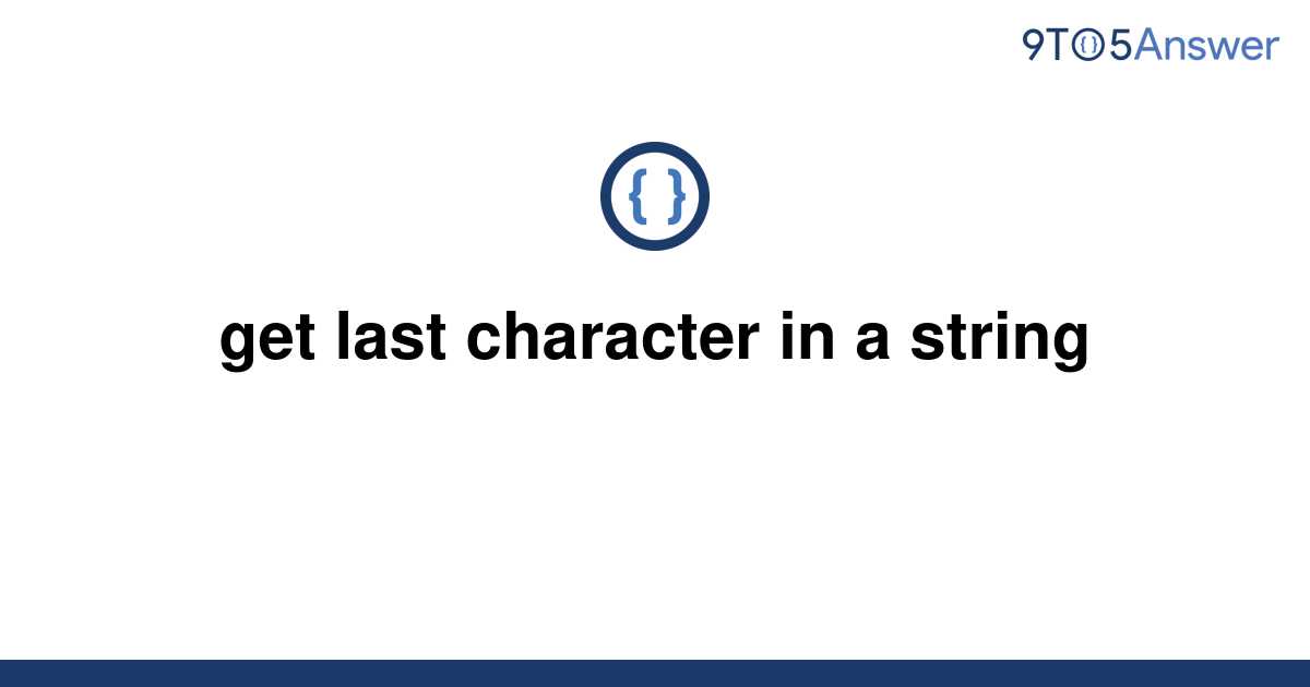 solved-how-can-i-get-the-last-character-in-a-string-9to5answer