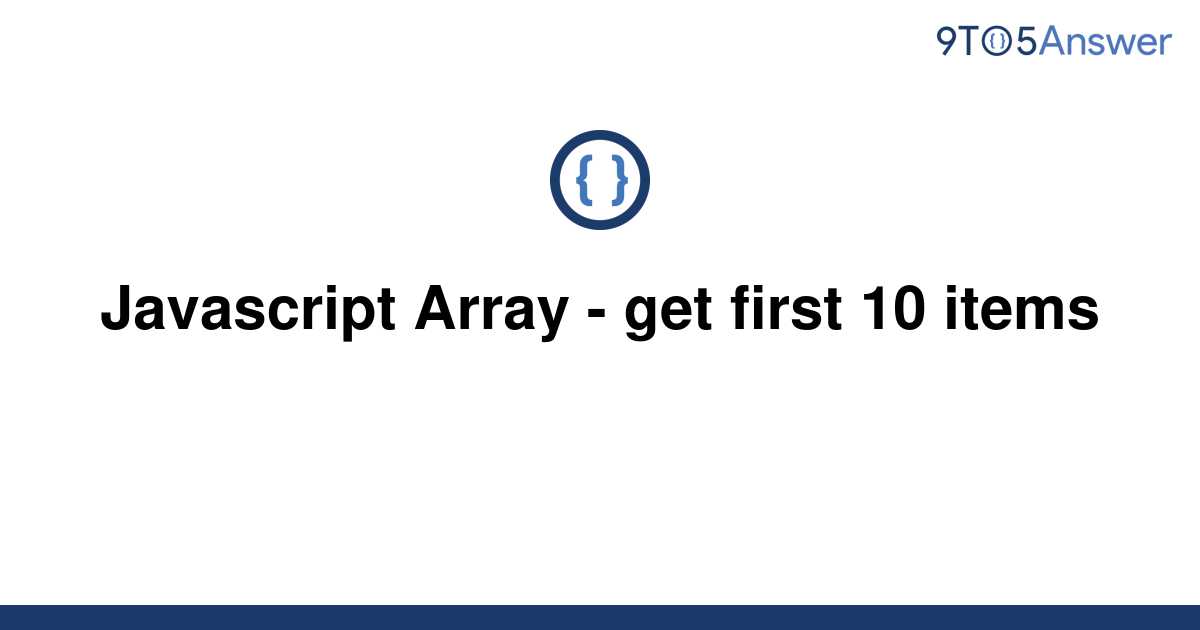 solved-javascript-array-get-first-10-items-9to5answer