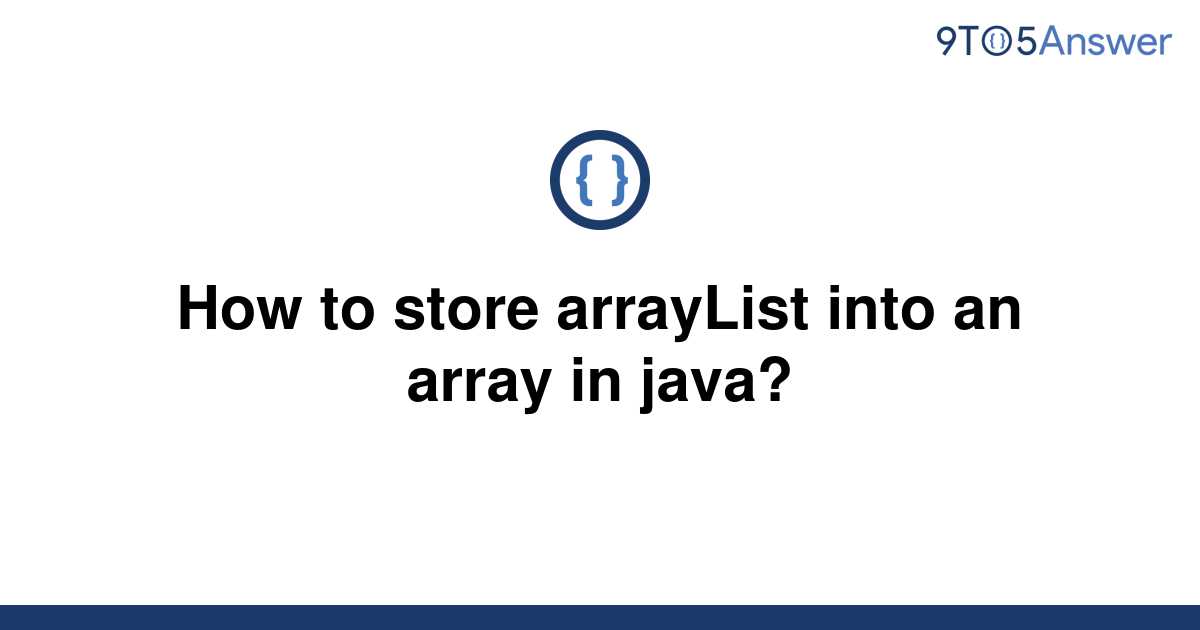 solved-how-to-store-arraylist-into-an-array-in-java-9to5answer