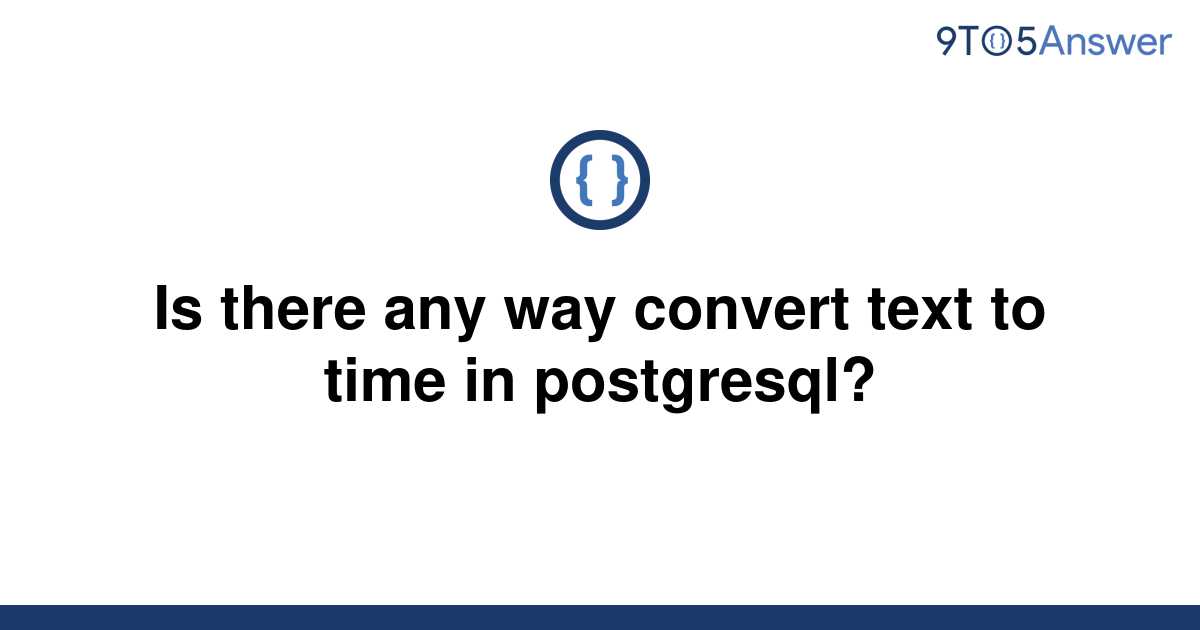 solved-is-there-any-way-convert-text-to-time-in-9to5answer