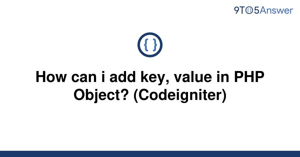 solved-how-can-i-add-key-value-in-php-object-9to5answer