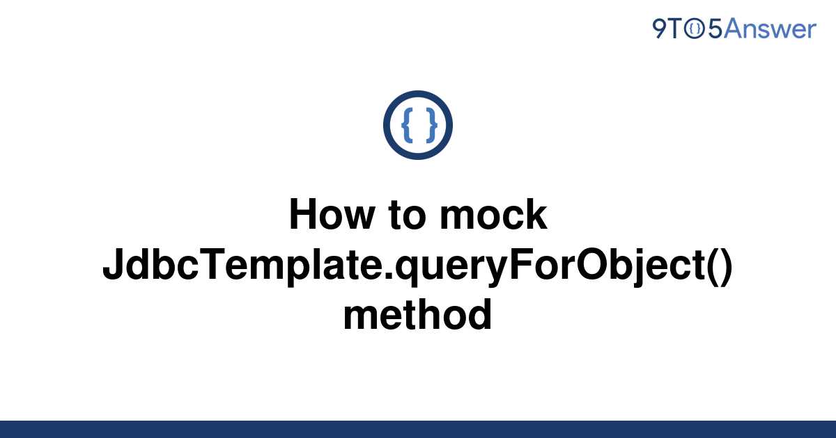 solved-how-to-mock-jdbctemplate-queryforobject-method-9to5answer