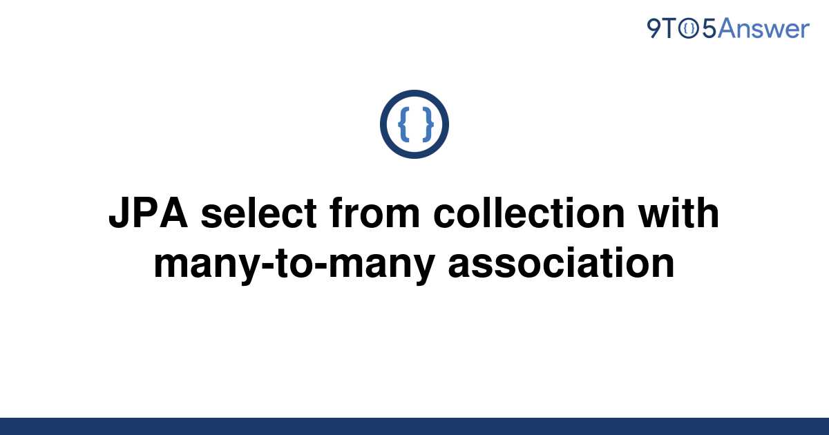 solved-jpa-select-from-collection-with-many-to-many-9to5answer