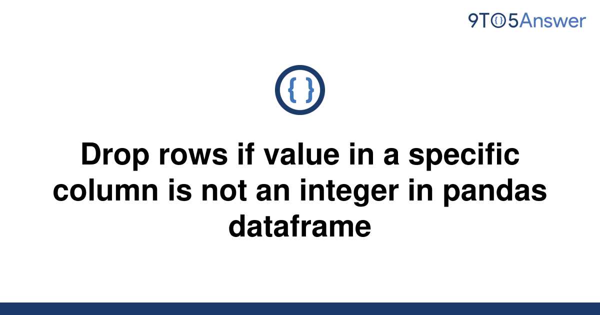 solved-drop-rows-if-value-in-a-specific-column-is-not-9to5answer