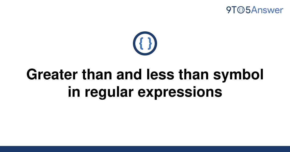 solved-greater-than-and-less-than-symbol-in-regular-9to5answer