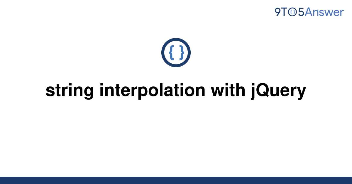 solved-string-interpolation-with-jquery-9to5answer