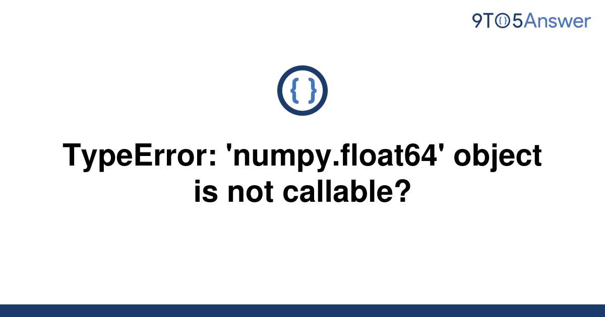 Solved Typeerror Numpyfloat64 Object Is Not 9to5answer