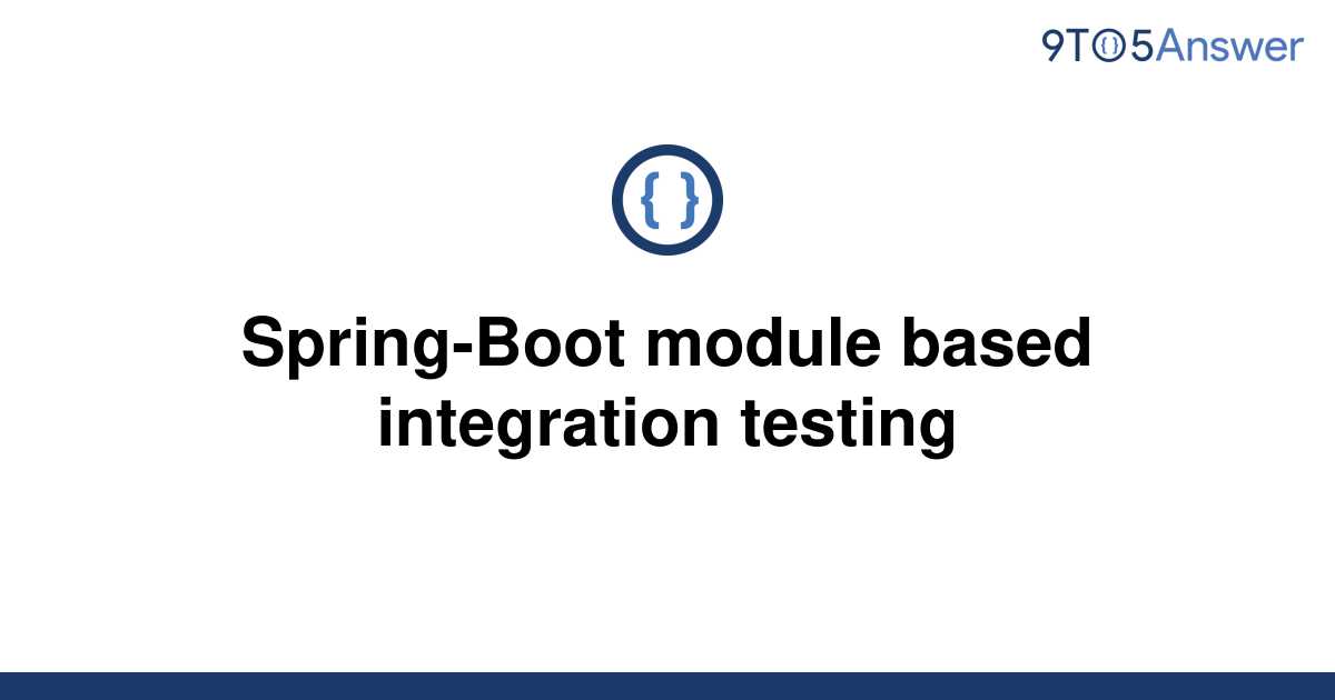 solved-spring-boot-module-based-integration-testing-9to5answer