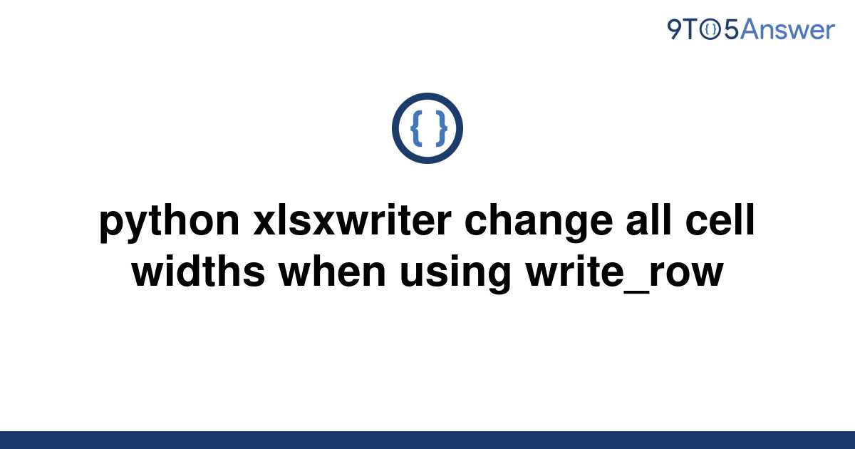 solved-python-xlsxwriter-change-all-cell-widths-when-9to5answer