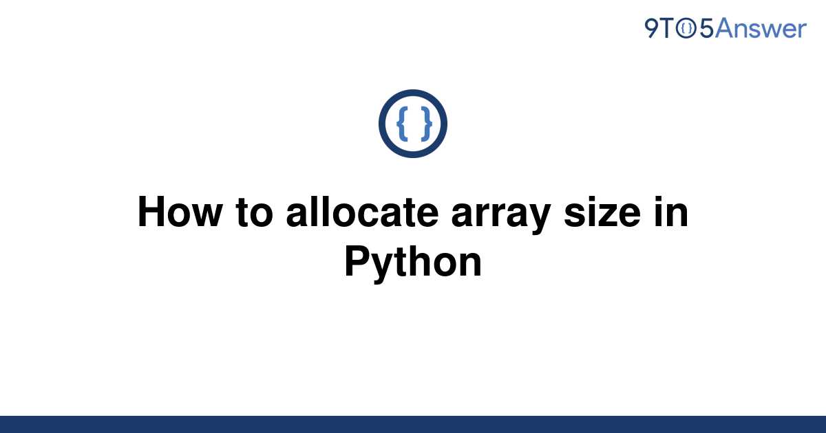 solved-how-to-allocate-array-size-in-python-9to5answer