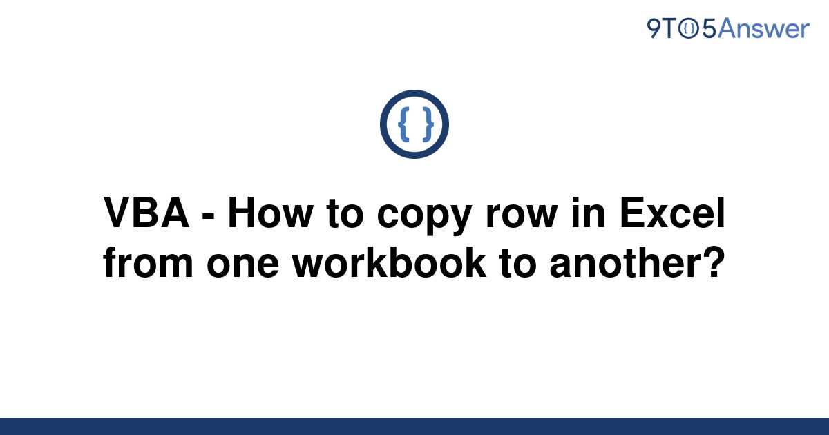 solved-vba-how-to-copy-row-in-excel-from-one-workbook-9to5answer