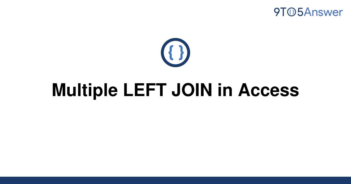 solved-multiple-left-join-in-access-9to5answer