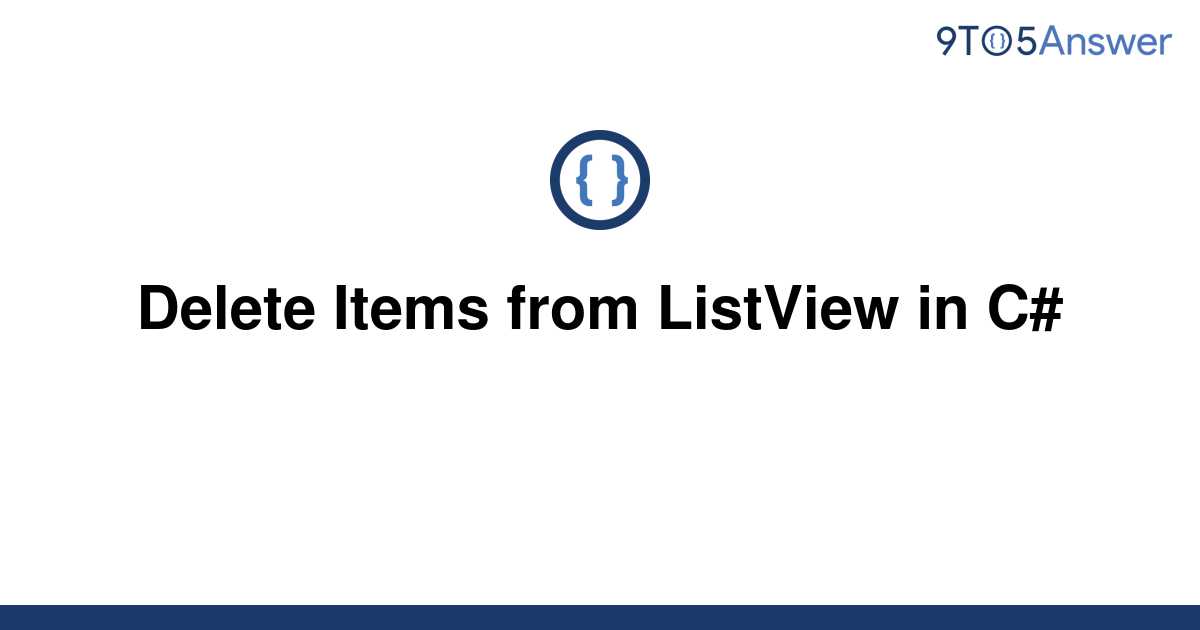 solved-delete-items-from-listview-in-c-9to5answer