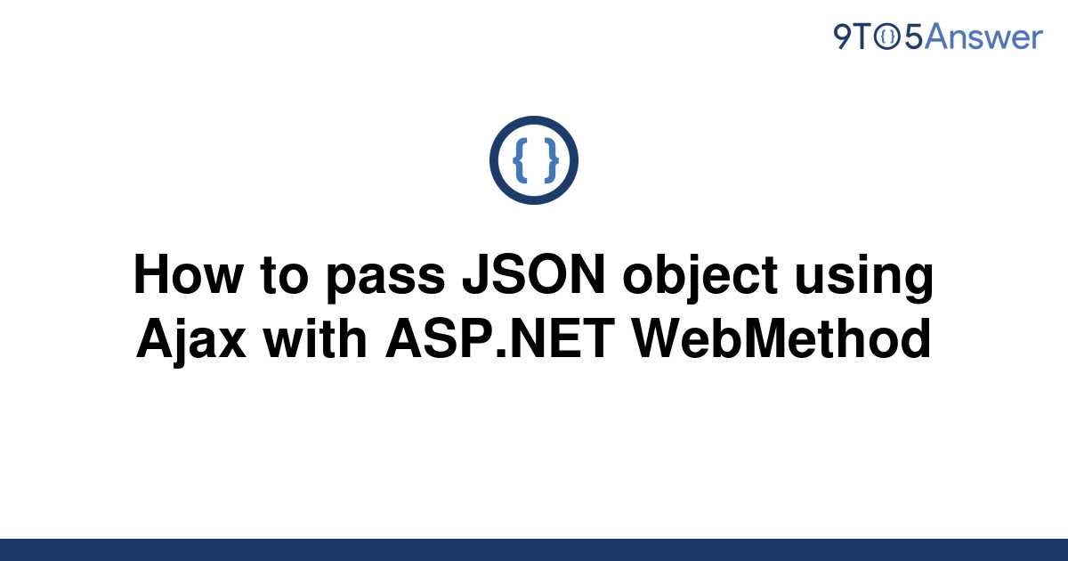 solved-how-to-pass-json-object-using-ajax-with-asp-net-9to5answer