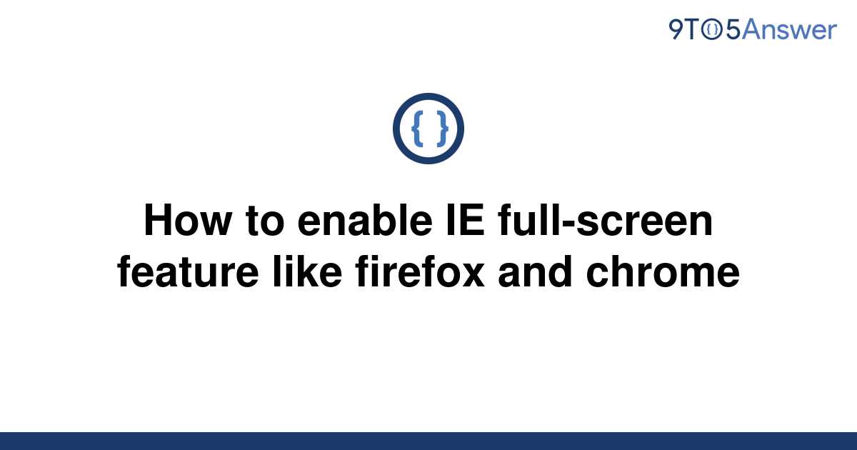 solved-how-to-enable-ie-full-screen-feature-like-9to5answer