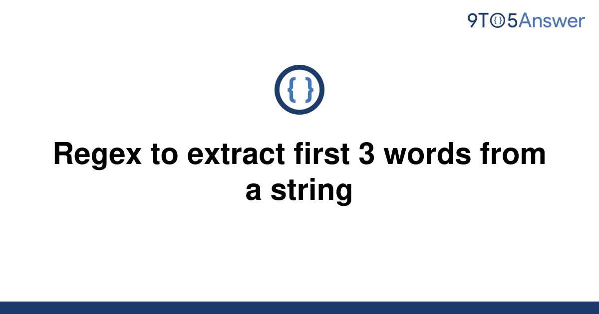 solved-regex-to-extract-first-3-words-from-a-string-9to5answer