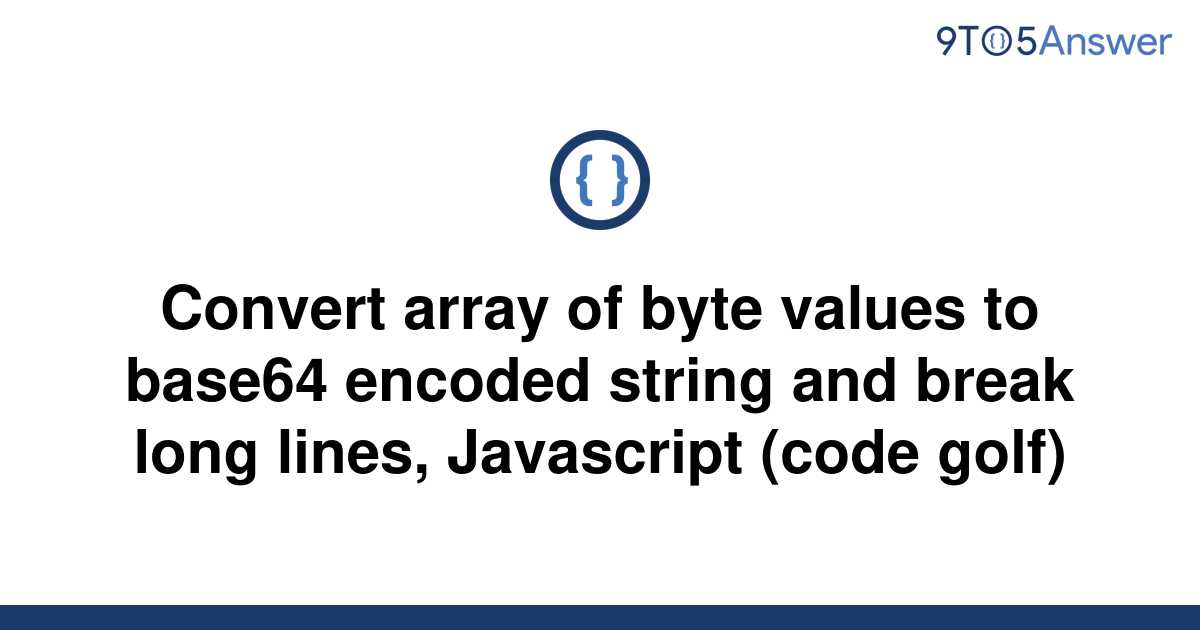 [Solved] Convert array of byte values to base64 encoded 9to5Answer