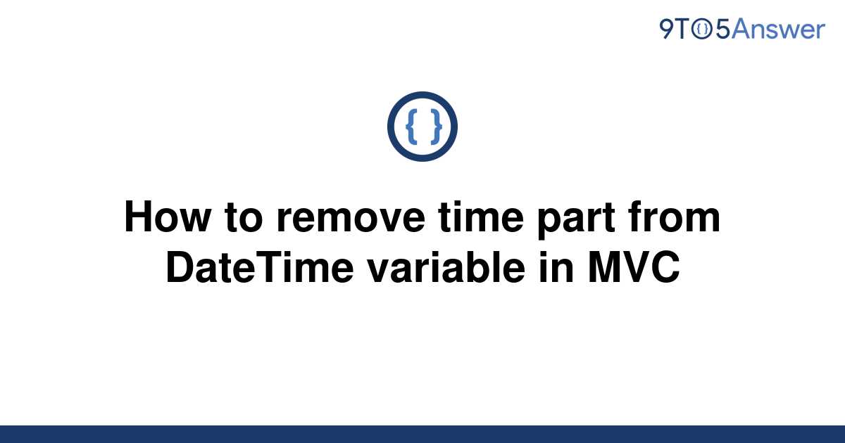 solved-how-to-remove-time-part-from-datetime-variable-9to5answer