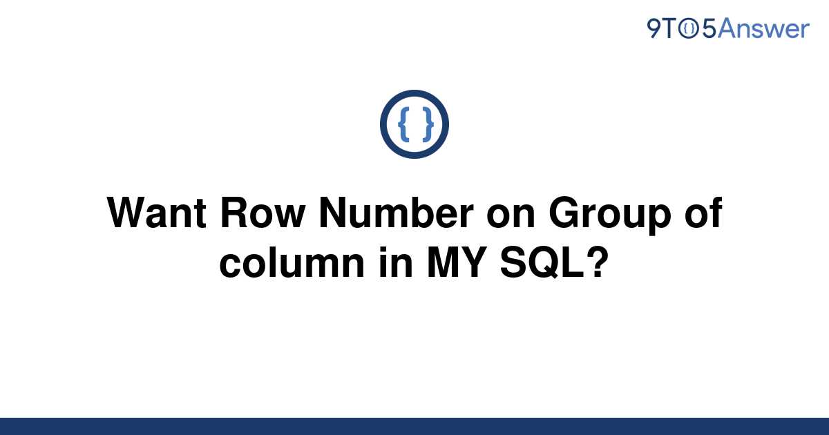 solved-want-row-number-on-group-of-column-in-my-sql-9to5answer