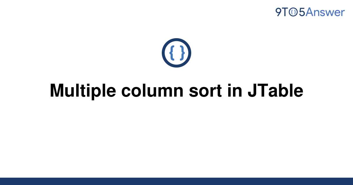 Solved Multiple Column Sort In Jtable 9to5answer 9007