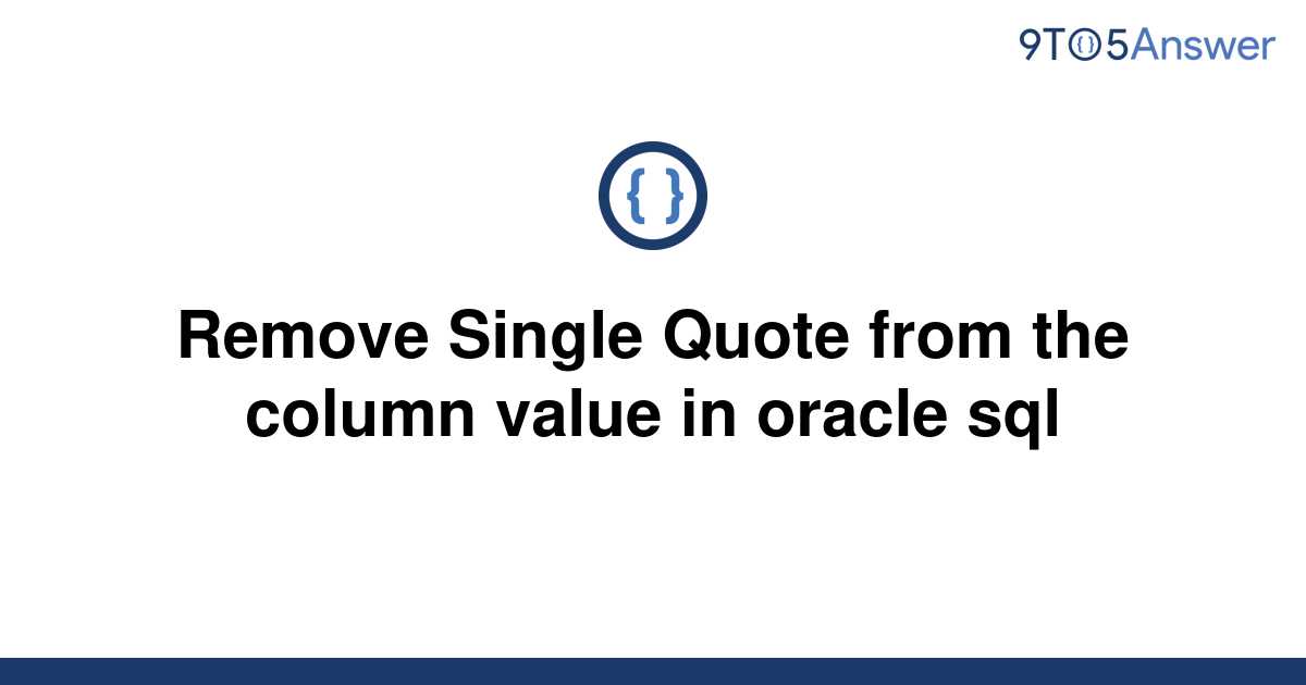 solved-remove-single-quote-from-the-column-value-in-9to5answer