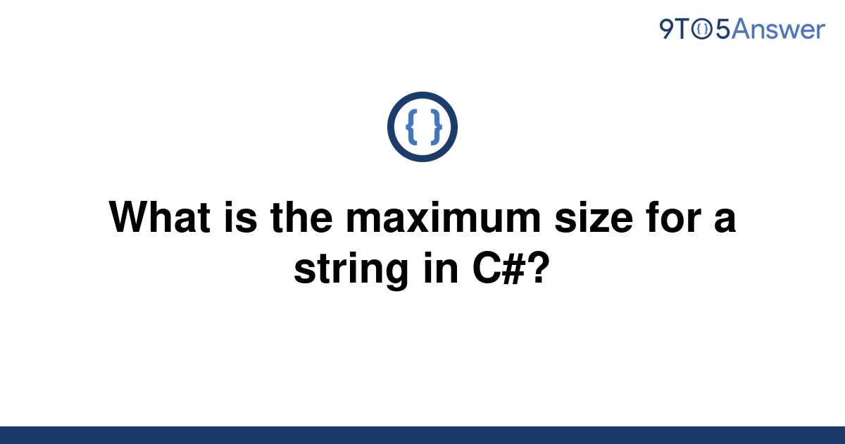 solved-what-is-the-maximum-size-for-a-string-in-c-9to5answer