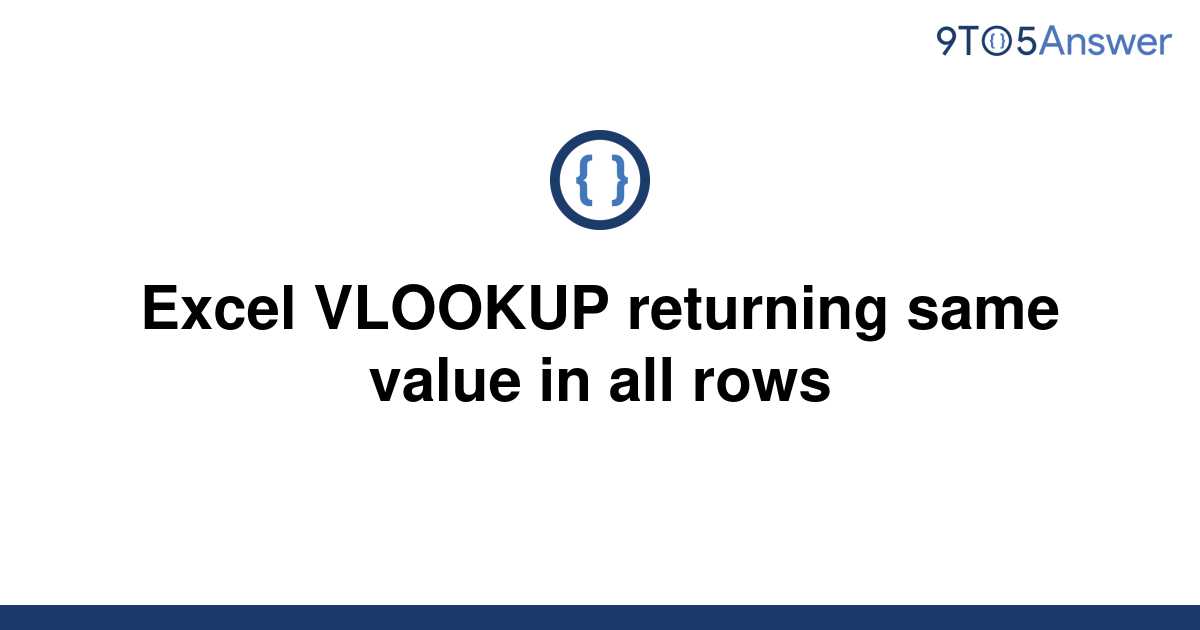 solved-excel-vlookup-returning-same-value-in-all-rows-9to5answer