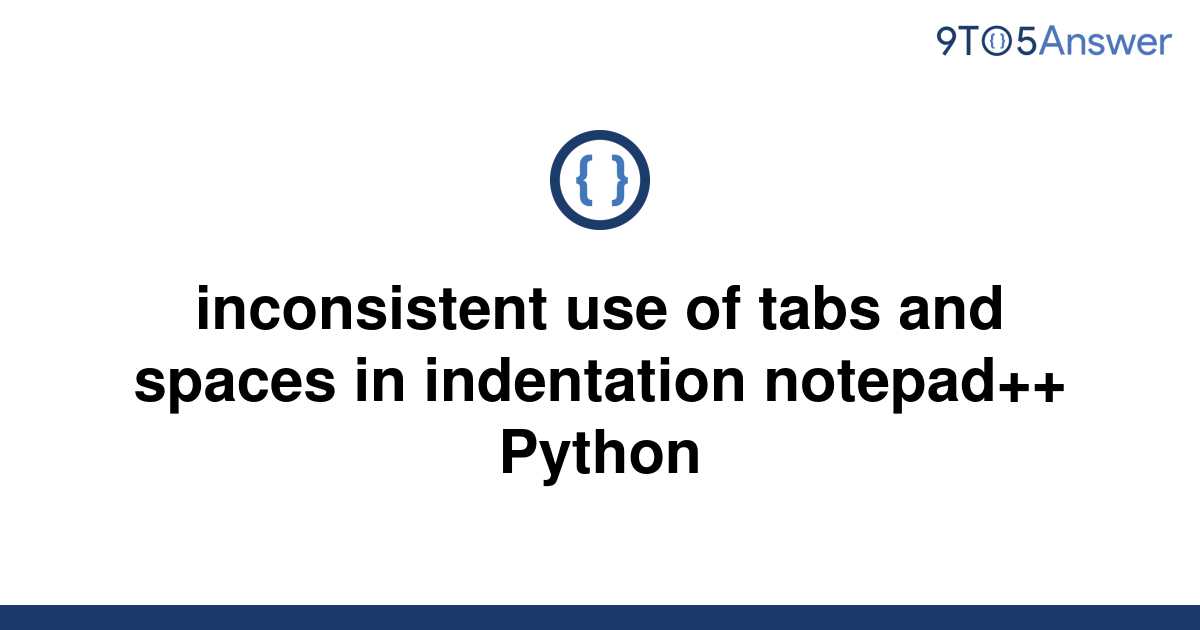 Inconsistent use of tabs and spaces in indentation python что это