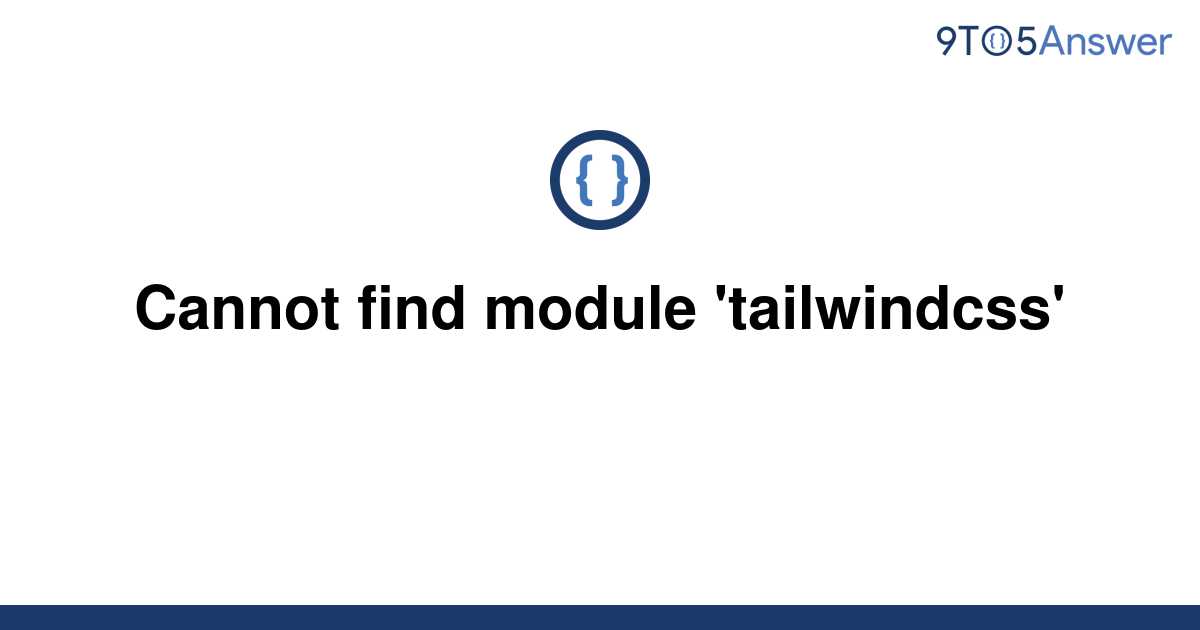 solved-cannot-find-module-tailwindcss-9to5answer