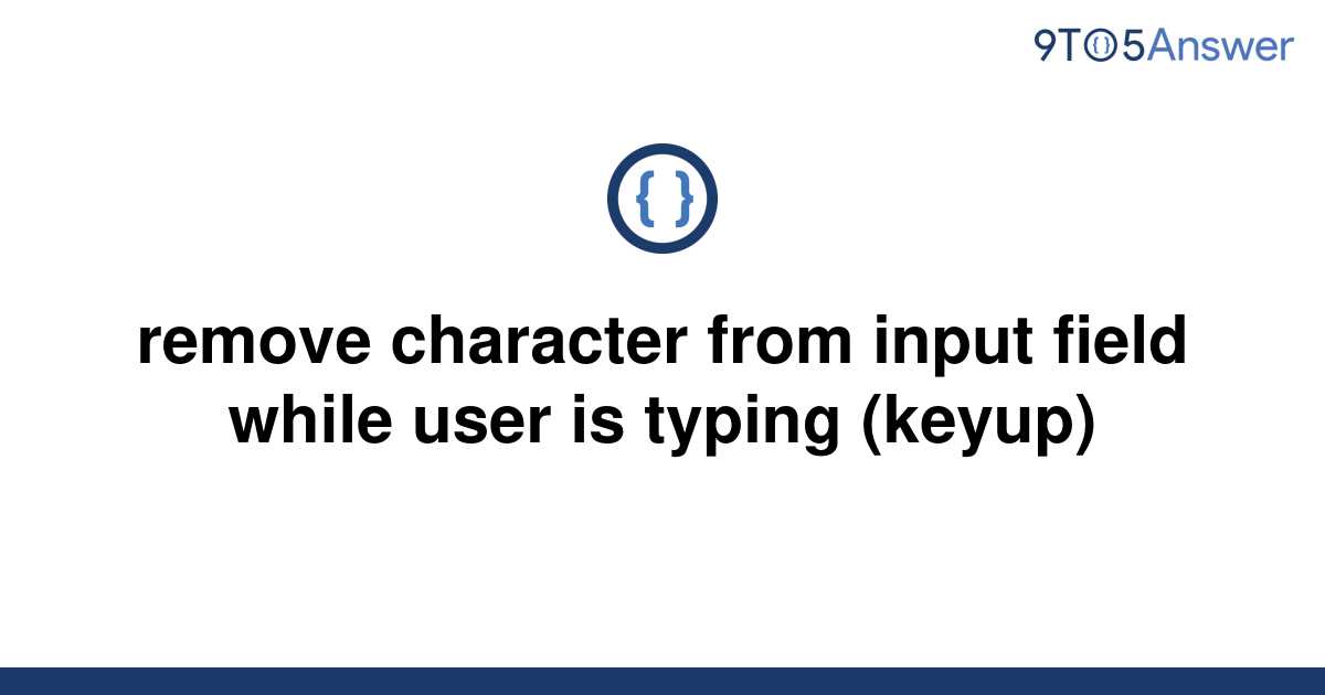 solved-remove-character-from-input-field-while-user-is-9to5answer