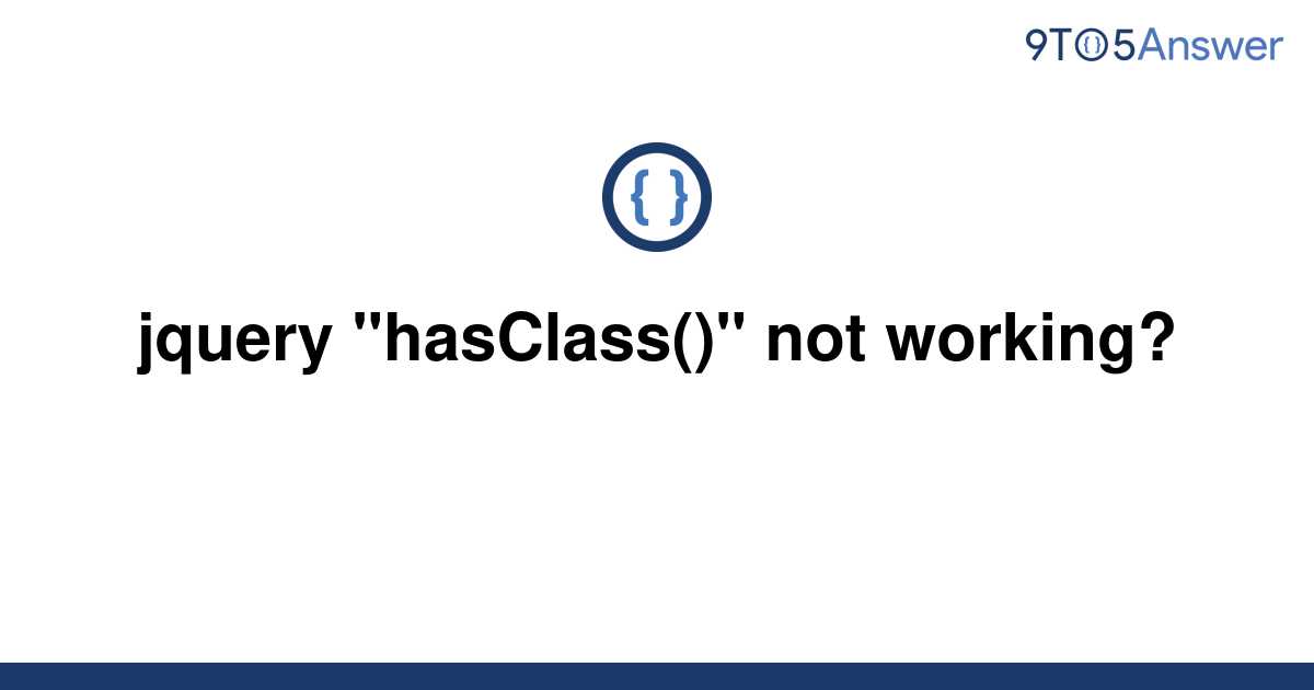 solved-jquery-hasclass-not-working-9to5answer