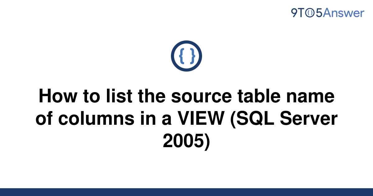 solved-how-to-list-the-source-table-name-of-columns-in-9to5answer