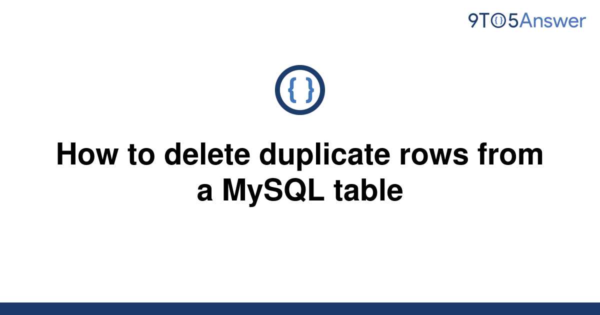 solved-how-to-delete-duplicate-rows-from-a-mysql-table-9to5answer