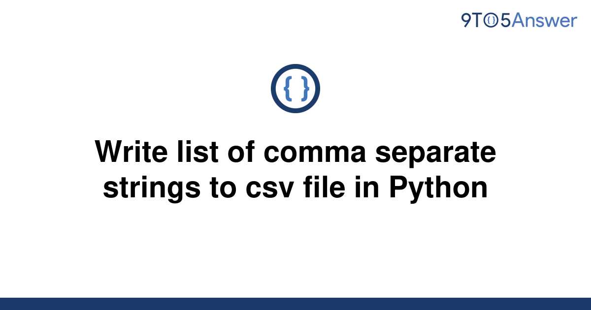 solved-write-list-of-comma-separate-strings-to-csv-file-9to5answer