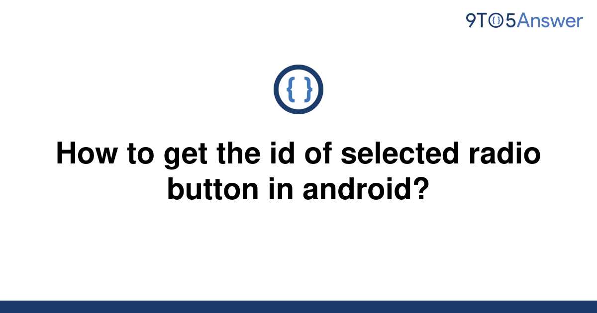 solved-how-to-get-the-id-of-selected-radio-button-in-9to5answer