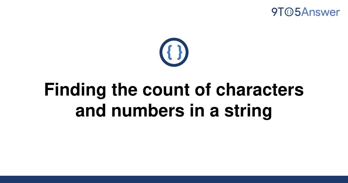 solved-finding-the-count-of-characters-and-numbers-in-a-9to5answer