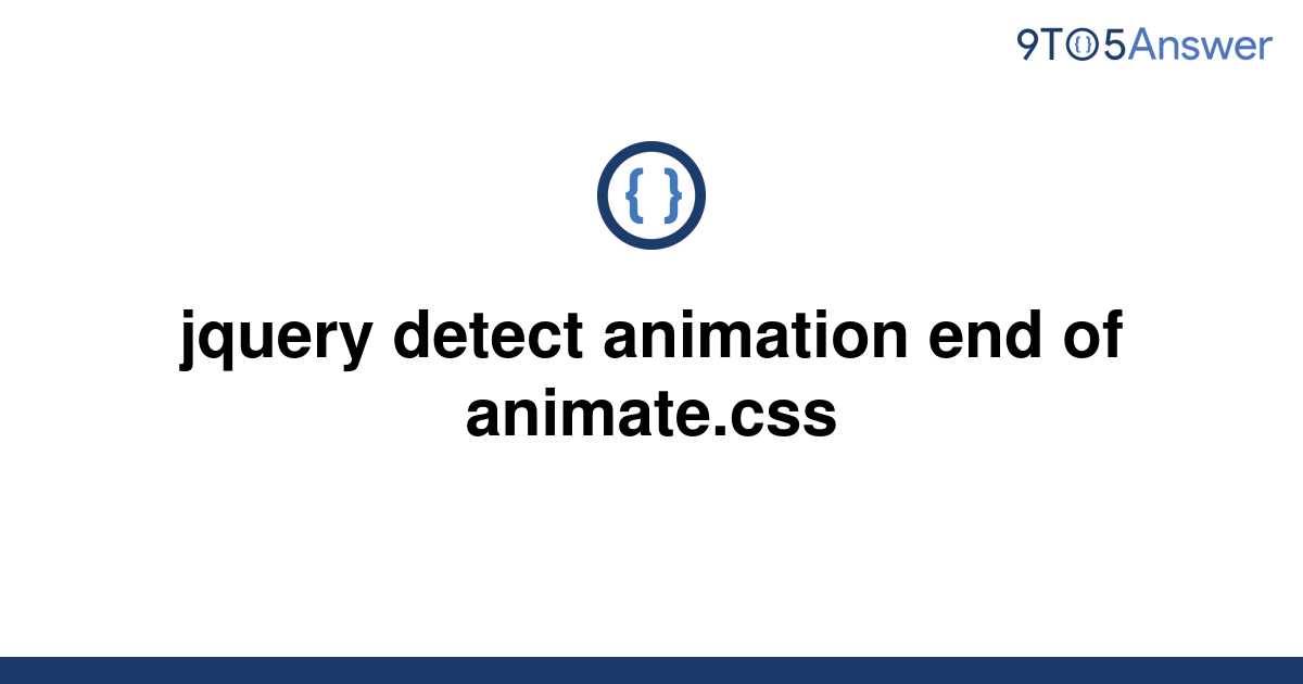 solved-jquery-detect-animation-end-of-animate-css-9to5answer