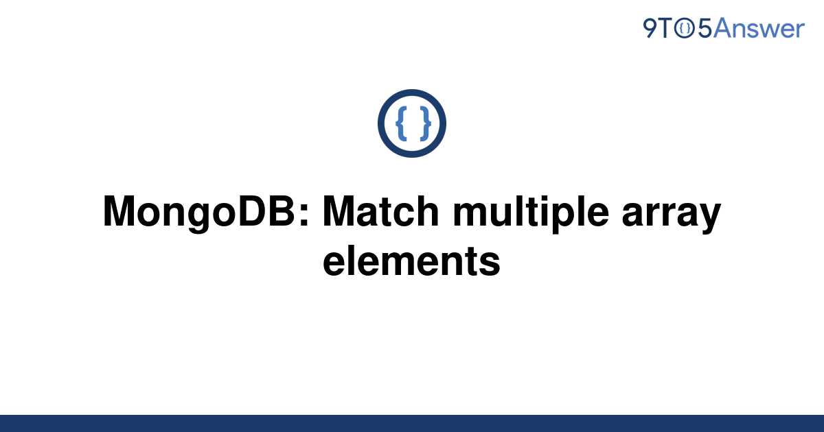 solved-mongodb-match-multiple-array-elements-9to5answer