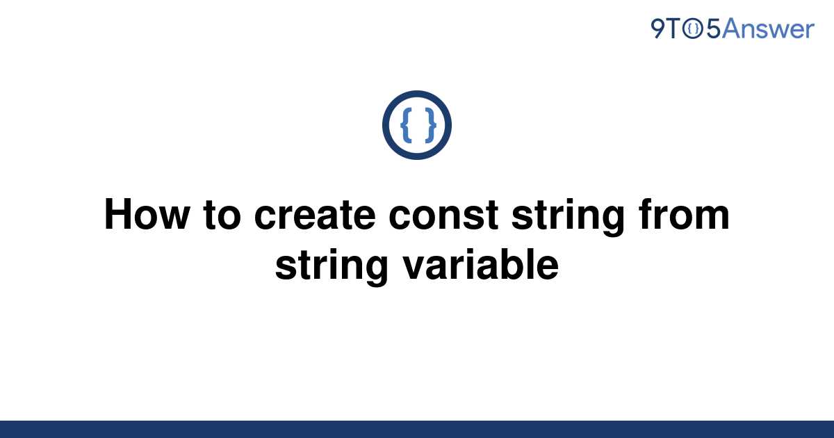 solved-how-to-create-const-string-from-string-variable-9to5answer