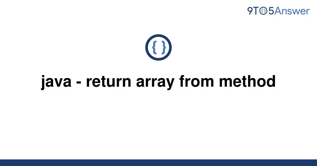 [Solved] java return array from method 9to5Answer