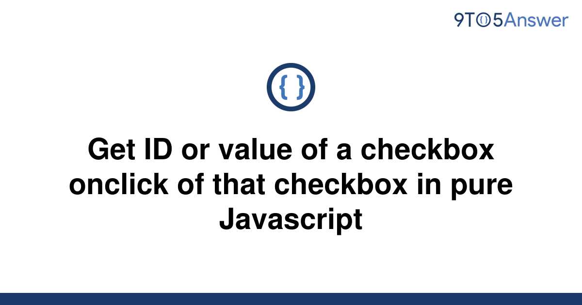 solved-get-id-or-value-of-a-checkbox-onclick-of-that-9to5answer