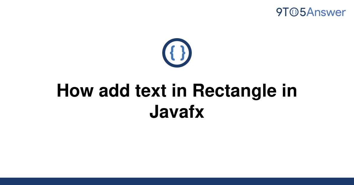 solved-how-add-text-in-rectangle-in-javafx-9to5answer