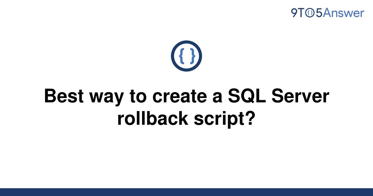 solved-best-way-to-create-a-sql-server-rollback-script-9to5answer