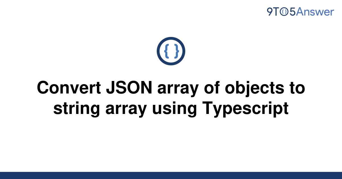 solved-convert-json-array-of-objects-to-string-array-9to5answer