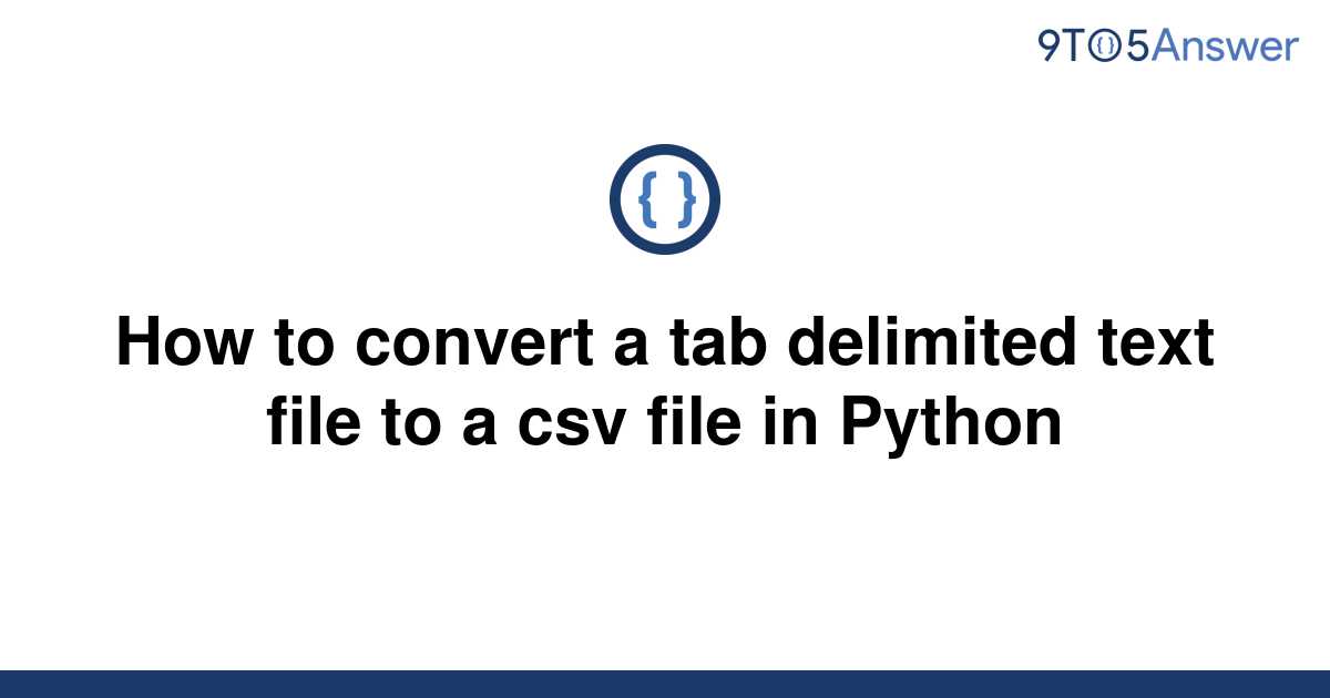 Solved How To Convert A Tab Delimited Text File To A 9to5answer 0118