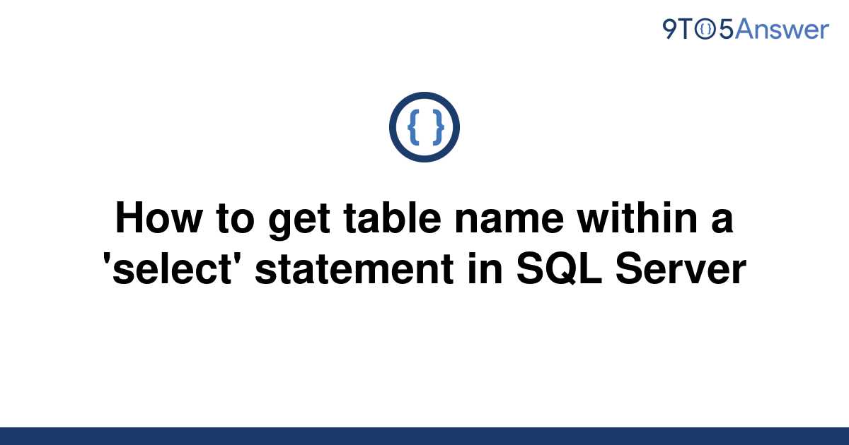 solved-how-to-get-table-name-within-a-select-9to5answer